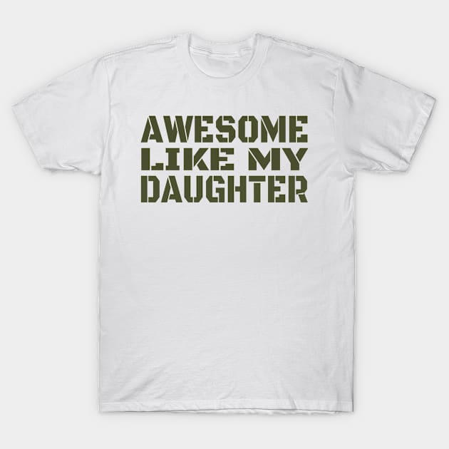 Awesome Like My Daughter Happy Fathers Day T-Shirt by Jas-Kei Designs